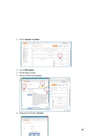 22
2. Clic en Agregar un gadget
3. Clic en Más gadget
4. Escribir Reloj y buscar
5. Clic en símbolo + para agregar
6. Seleccionar el tamaño y Guardar
2
3
4
5
 
