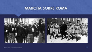 MARCHA SOBRE ROMA
Profesor: Javier Anzano//Ciencias 2.0ciales 25
 