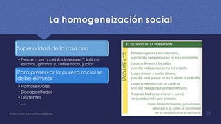 La homogeneización social
Superioridad de la raza aria
•Frente a los “pueblos inferiores”: latinos,
eslavos, gitanos y, sobre todo, judíos
Para preservar la pureza racial se
debe eliminar
•Homosexuales
•Discapacitados
•Disidentes
•…
Profesor: Javier Anzano//Ciencias 2.0ciales 39
 