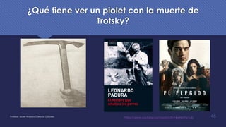 ¿Qué tiene ver un piolet con la muerte de
Trotsky?
Profesor: Javier Anzano//Ciencias 2.0ciales 46https://www.youtube.com/watch?v=4wNMiYx1L4c
 