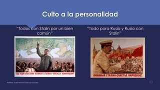 Culto a la personalidad
“Todos con Stalin por un bien
común”
“Todo para Rusia y Rusia con
Stalin”
Profesor: Javier Anzano//Ciencias 2.0ciales 52
 