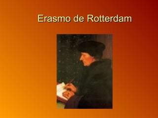 Erasmo de Rotterdam
 