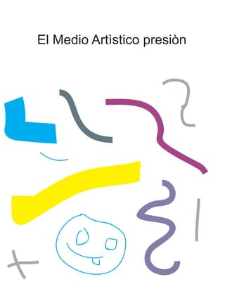 El Medio Artìstico presiòn
 