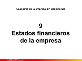 Economía de la empresa, 2.º Bachillerato

9
Estados financieros
de la empresa
1

 