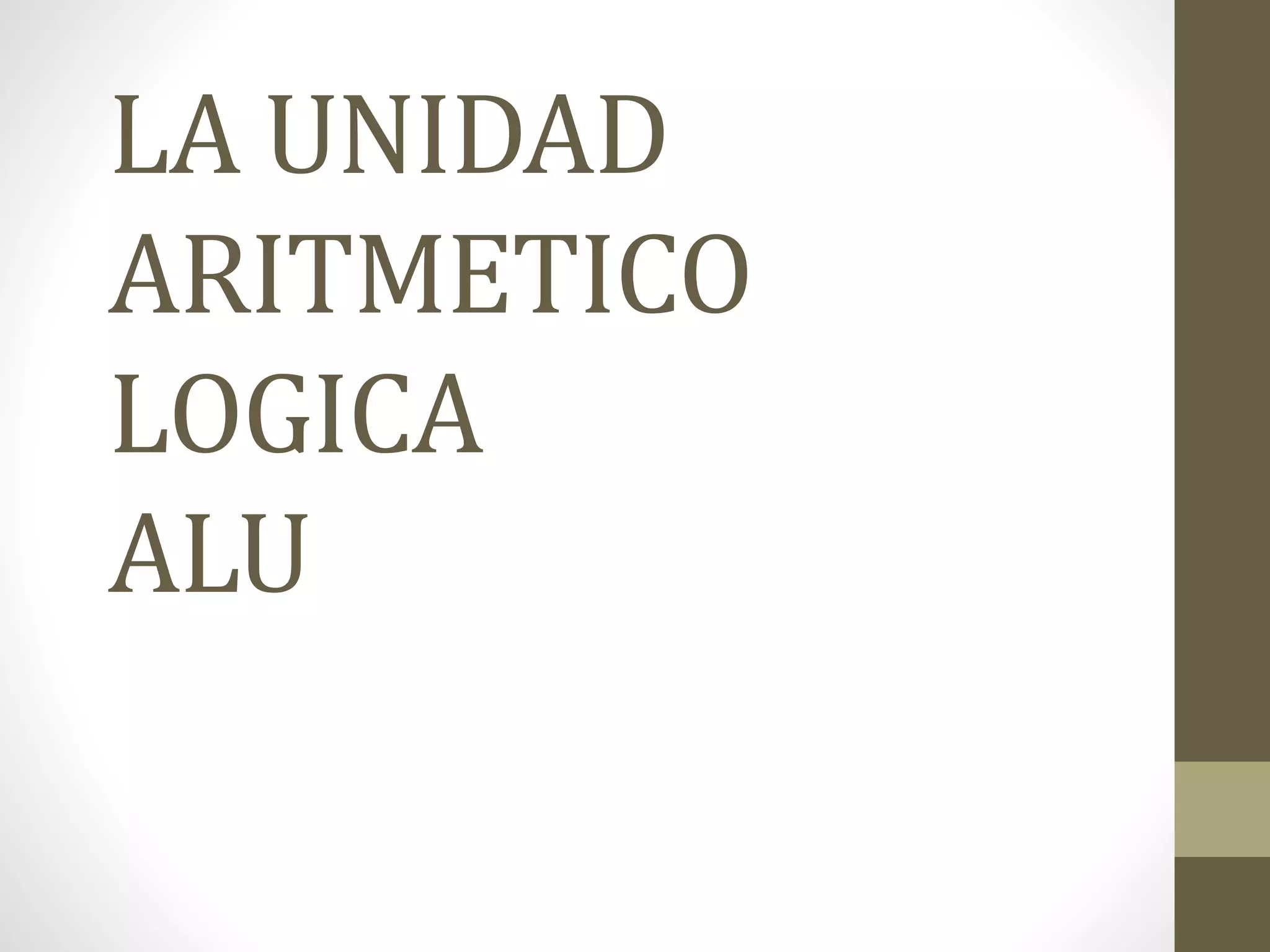 Unidad aritmetico logica ALU PPT