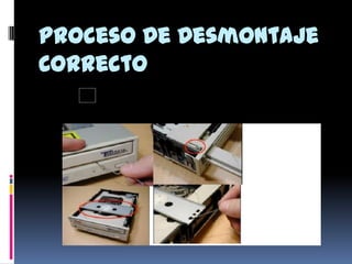Proceso De Desmontaje
Correcto
 
