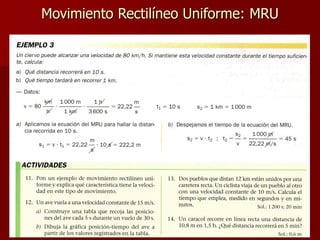 Movimiento Rectilíneo Uniforme: MRU
 
