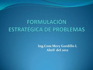 Ing.Com Mery Gordillo L
     Abril del 2012
 