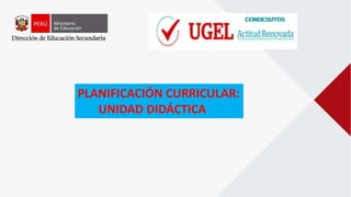 Dirección de Educación Secundaria
PLANIFICACIÓN CURRICULAR:
UNIDAD DIDÁCTICA
 