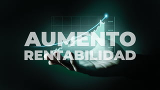 RENTABILIDAD
AUMENTO