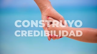 CREDIBILIDAD
CONSTRUYO