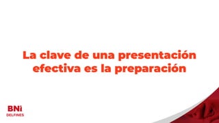 Visitantes
La clave de una presentación
efectiva es la preparación
 