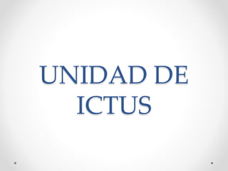 UNIDAD DE
ICTUS
 