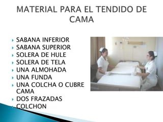  SABANA INFERIOR
 SABANA SUPERIOR
 SOLERA DE HULE
 SOLERA DE TELA
 UNA ALMOHADA
 UNA FUNDA
 UNA COLCHA O CUBRE
CAMA
 DOS FRAZADAS
 COLCHON
 