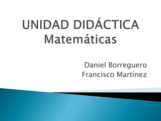 Daniel Borreguero
Francisco Martínez
 