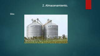 2. Almacenamiento.
Silos
 