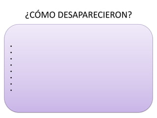 ¿CÓMO DESAPARECIERON?