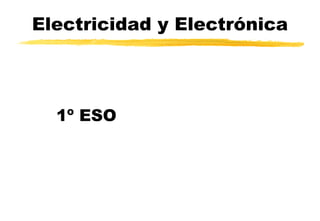 Electricidad y Electrónica 1º ESO 