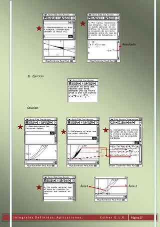 I n t e g r a l e s D e f i n i d a s . A p l i c a c i o n e s . E s t h e r G . L . R . Página27
Resultado
3) Ejercicio
Solución
Área1 Área 2
 