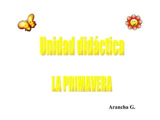 Unidad didáctica LA PRIMAVERA Arancha G. 