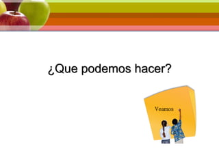 ¿Que podemos hacer?
Veamos …
01
Veamos
 