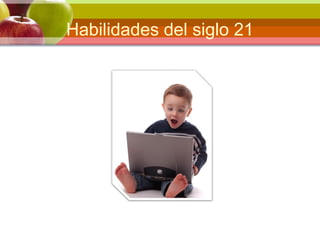 Habilidades del siglo 21
 