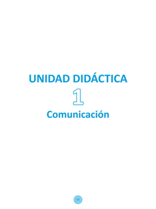 UNIDAD DIDÁCTICA
Comunicación
1
11
 
