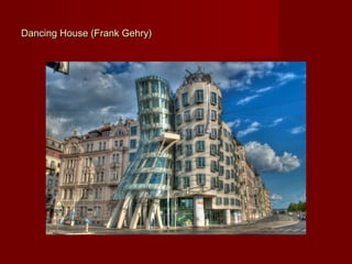 Dancing House (Frank Gehry)Dancing House (Frank Gehry)
 