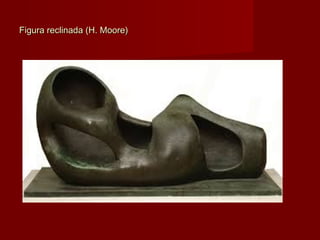 Figura reclinada (H. Moore)Figura reclinada (H. Moore)
 