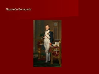 Napoleón BonaparteNapoleón Bonaparte
 