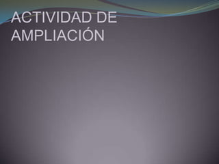 ACTIVIDAD DE AMPLIACIÓN
