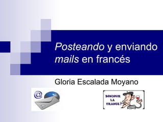 Posteando  y enviando  mails  en francés Gloria Escalada Moyano 