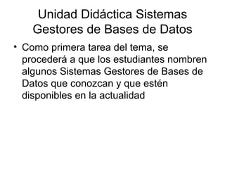 Unidad Didáctica Sistemas Gestores de Bases de Datos ,[object Object]
