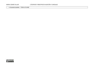 MARIA LÁZARO VILLAR LOGOPEDA Y MAESTRA DE AUDICIÓN Y LENGUAJE
• Escuela de padres .- TODA LA CLASE
 