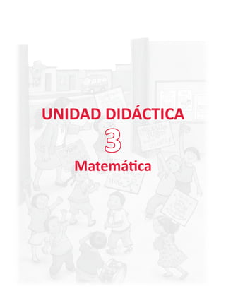 UNIDAD DIDÁCTICA
Matemática
3
 