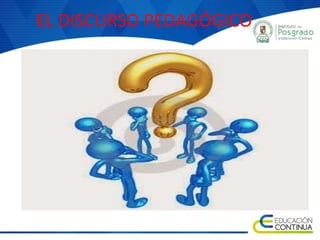 EL DISCURSO PEDAGÓGICO
 