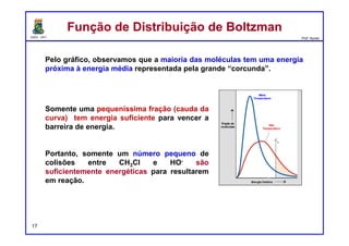 DQOI - UFC Prof. Nunes
EntropiaEntropia
17
A expansão espontânea é um exemplo clássico de entropia.
Quando as moléculas ocupam ambas as câmaras,
O sistema é dito em um estado de entropia superior,
porque o número de estados em que as moléculas
estão espalhadas entre ambas as câmaras é muito
maior do que o número de estados em que as
moléculas são todas encontradas em uma câmara.
A Entropia, na realidade, nada mais é do que um problema de
possibilidade e probabilidade.
fechado aberto
 