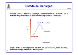 DQOI - UFC Prof. Nunes
Energia Livre de GibbsEnergia Livre de Gibbs
22
Vimos que a variação total na entropia (sistema + vizinhanças)
deve ser positiva
para o processo para ser espontâneo.
É bastante direto avaliar a ΔSsistema usando tabelas de valores de
entropia).
No entanto, a avaliação de ∆svizinhança representa mais um
desafio. Certamente não é possível observar todo o
universo.
Então, como podemos medir ∆svizinhança?
∆Stotal = ∆Ssistema + ∆Svizinhança
 