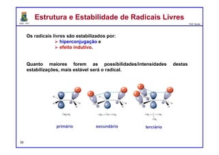 DQOI - UFC Prof. Nunes
40
2) Temperatura. A velocidade de uma reação também é muito sensível à
temperatura. Aumentando a temperatura de uma reação fará com que a
velocidade aumente, porque as moléculas terão mais energia cinética a
uma temperatura mais alta.
A uma temperatura mais elevada, um número maior de moléculas terá a
energia cinética suficiente para produzir uma reação. Como regra geral,
aumentar a temperatura em 10°C faz com que a velocidade dobre.
Cinética – Equações de VelocidadeCinética – Equações de Velocidade
Número de
moléculas
T menor
T maior
 