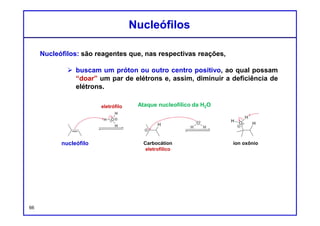 O terceiro padrão para o uso de seta curva já foi discutido em detalhes no de
ácidos e Bases.
Lembre-se que a uma transferência de prótons é caracterizada por duas
setas curvas:
Algumas vezes, a transferência de prótons é mostrada através de uma única
seta curva:
Transferência de PrótonTransferência de Próton
66
 