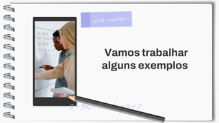 Vamos trabalhar
alguns exemplos
 