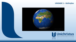 UNIDADE 1 – Definições
 
