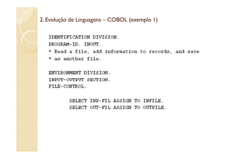 2. Evolução de Linguagens – COBOL (exemplo 1)
                                  (exemplo
 
