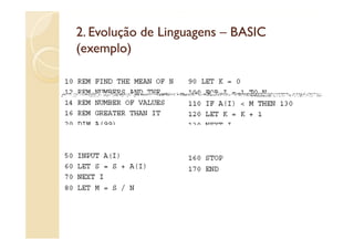 2. Evolução de Linguagens – BASIC
(exemplo)
 