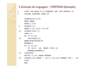 2. Evolução de Linguagens – FORTRAN (Exemplo)
                                    (Exemplo)
 