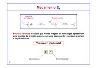 DQOI - UFC Prof. Nunes
DQOI - UFC Prof. Nunes
Mecanismo E1Mecanismo E1
O mecanismo envolve a formação de um intermediário carbocátion, e a
velocidade da reação é dependente da estabilidade da carbocátion.
37
menos
reativo
mais
reativo
menos
reativo
mais
reativo
 