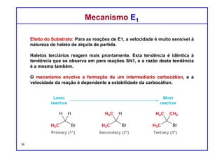 DQOI - UFC Prof. Nunes
DQOI - UFC Prof. Nunes
Mecanismo E1Mecanismo E1
38
menos
reativo
mais
reativo
substrato 2o substrato 3o
Energia
Livre (G)
Coordenada da reação
Energia
Livre (G)
Coordenada da reação
 
