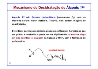 DQOI - UFC Prof. Nunes
DQOI - UFC Prof. Nunes
Desenhe o mecanismo para cada um dos processos:
ExercíciosExercícios
53
calor
calor
calor
calor
 