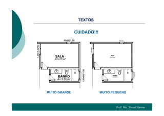 OSTEXTOS
CUIDADO!!!CUIDADO!!!
MUITO GRANDE MUITO PEQUENO
Prof. Me. Sinval Xavier
 