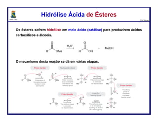 DQOI - UFC Prof. Nunes
Este mecanismo é análogo ao mecanismo de redução de um cloreto de acila
com LiAlH4.
O primeiro equivalente de LiAlH4 reduz o éster a um aldeído, e o segundo
equivalente de LiAlH4 reduz o aldeído para um álcool.
Tratar um éster com apenas um equivalente de LiAlH4 não é um método
eficiente para a preparação de um aldeído, porque aldeídos são mais reativos
do que ésteres e reagirá com LiAlH4 imediatamente depois de ser formado.
Se o produto desejado é um aldeído, então DIBAH é usado como um agente
redutor, em vez de LiAlH4. A reação é realizada a baixa temperatura para
prevenir a redução do aldeído.
Redução de ÉsteresRedução de Ésteres
101
 